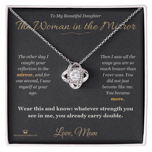 The Woman in the Mirror - Love Knot Necklace for Daughter - personalized keepsake gift from SKH Radiant Expressions