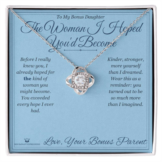 The Woman I Hoped You'd Become - Love Knot Necklace for Stepdaughter - personalized keepsake gift from SKH Radiant Expressions