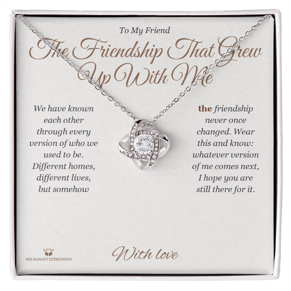 The Friendship That Grew Up With Me - Love Knot Necklace for Friend - personalized keepsake gift from SKH Radiant Expressions