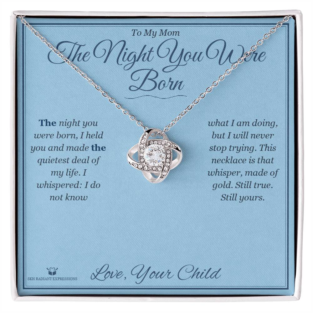 The Night You Were Born - Love Knot Necklace for Mom - personalized keepsake gift from SKH Radiant Expressions