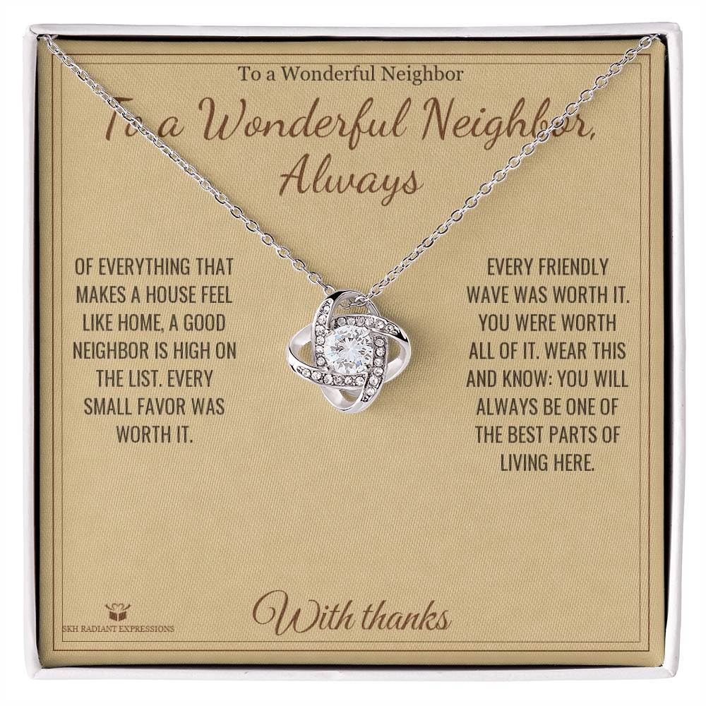 To a Wonderful Neighbor, Always - Love Knot Necklace for Neighbor - personalized keepsake gift from SKH Radiant Expressions