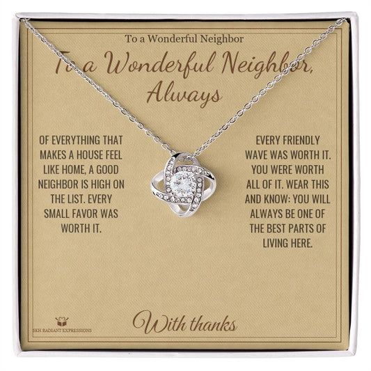 To a Wonderful Neighbor, Always - Love Knot Necklace for Neighbor - personalized keepsake gift from SKH Radiant Expressions