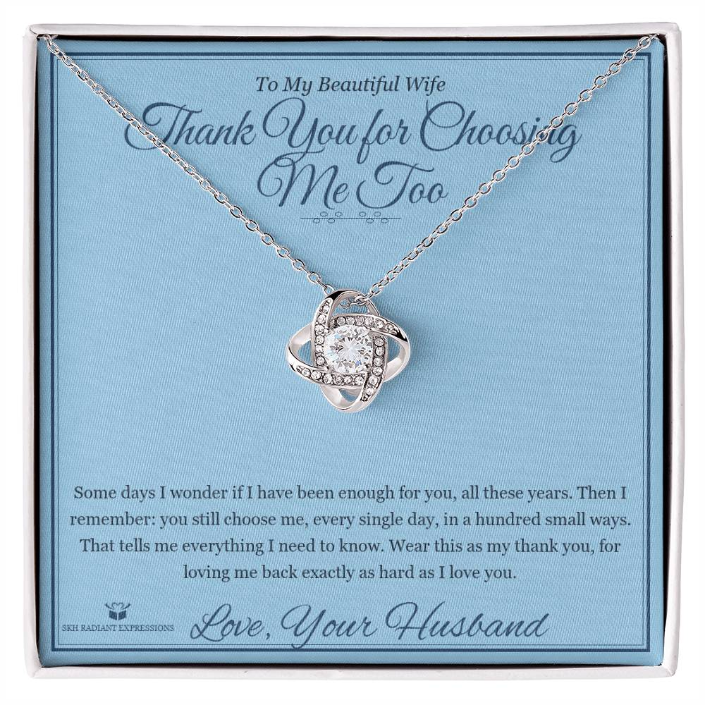 Thank You for Choosing Me Too - Love Knot Necklace for Wife