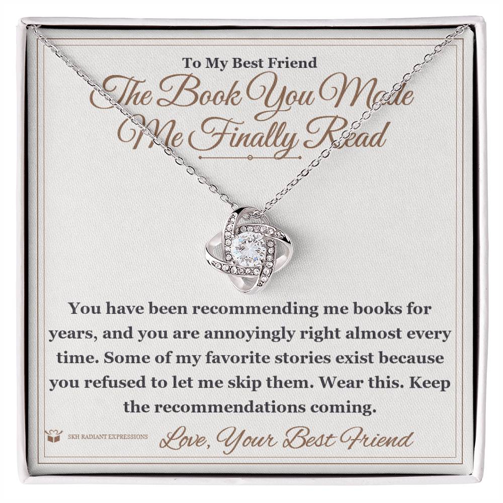 The Book You Made Me Finally Read - Love Knot Necklace for Best Friend