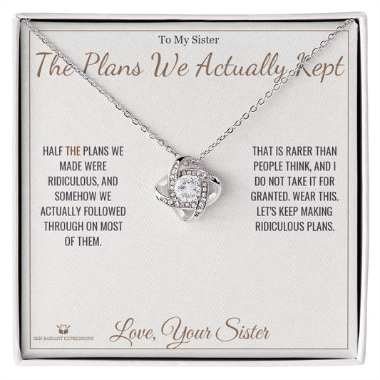 The Plans We Actually Kept - Love Knot Necklace for Sister - personalized keepsake gift from SKH Radiant Expressions