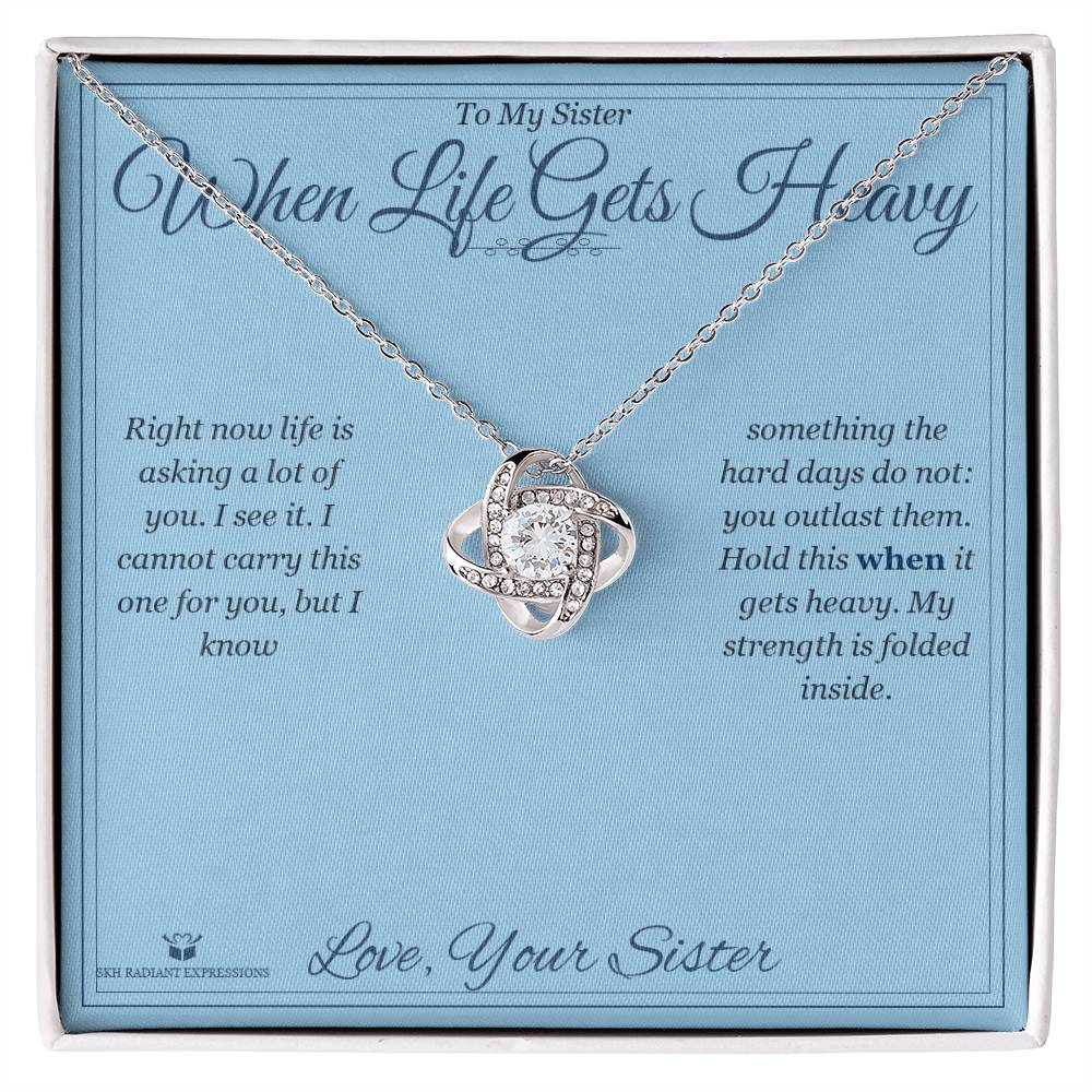 When Life Gets Heavy - Love Knot Necklace for Sister