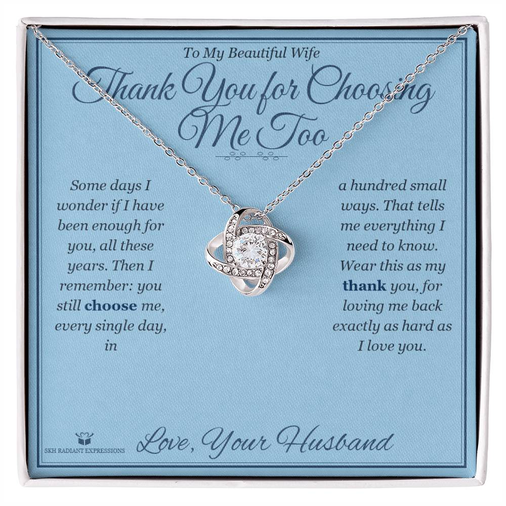 Thank You for Choosing Me Too - Love Knot Necklace for Wife - personalized keepsake gift from SKH Radiant Expressions