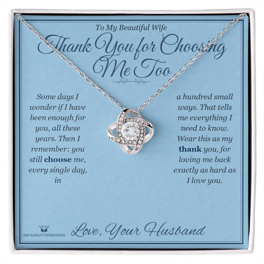 Thank You for Choosing Me Too - Love Knot Necklace for Wife - personalized keepsake gift from SKH Radiant Expressions