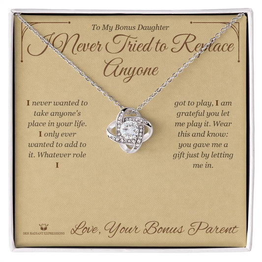 I Never Tried to Replace Anyone - Love Knot Necklace for Stepdaughter - personalized keepsake gift from SKH Radiant Expressions