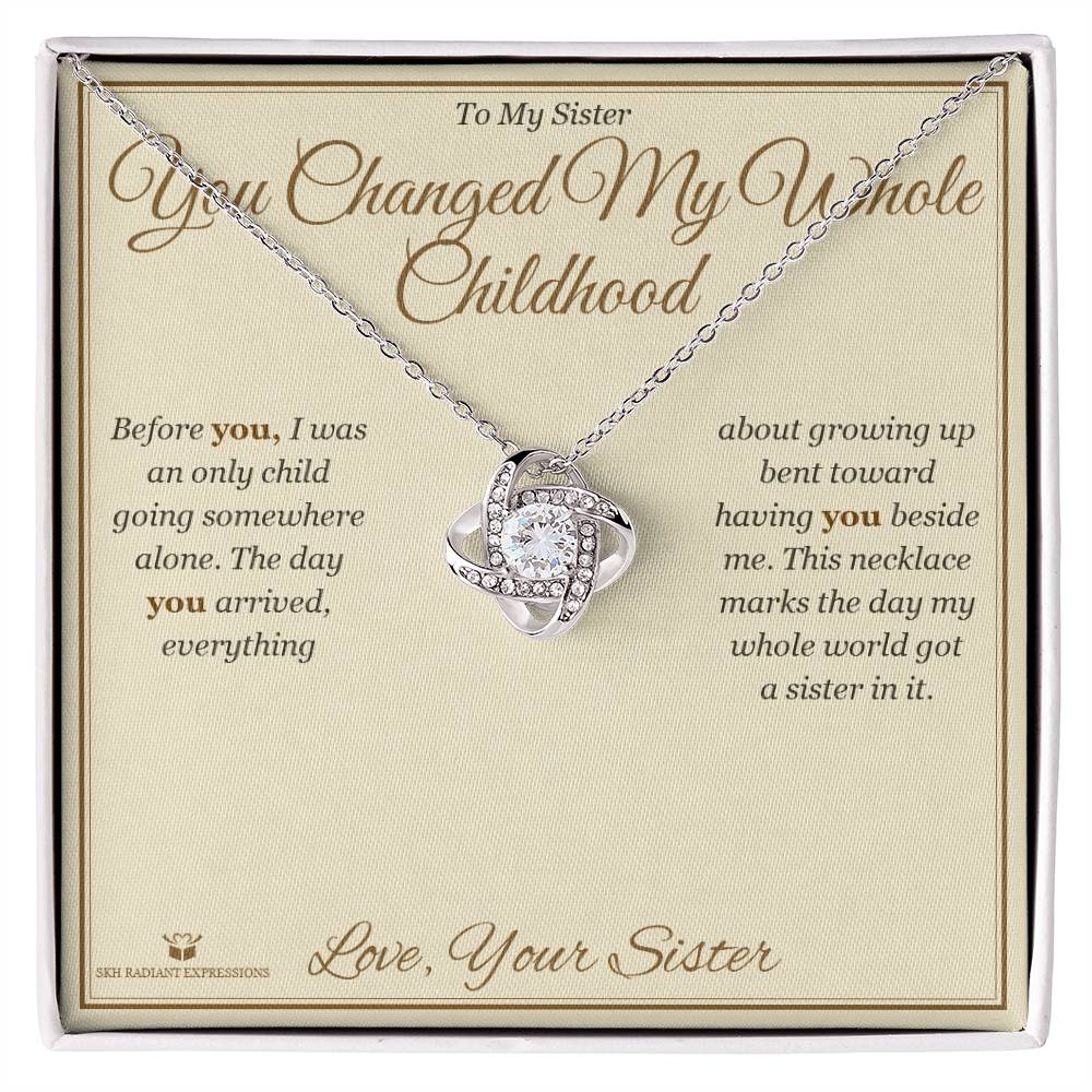 You Changed My Whole Childhood - Love Knot Necklace for Sister