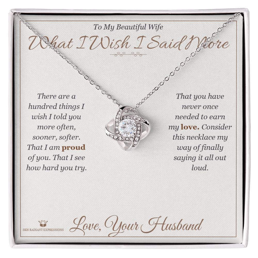 What I Wish I Said More - Love Knot Necklace for Wife - personalized keepsake gift from SKH Radiant Expressions