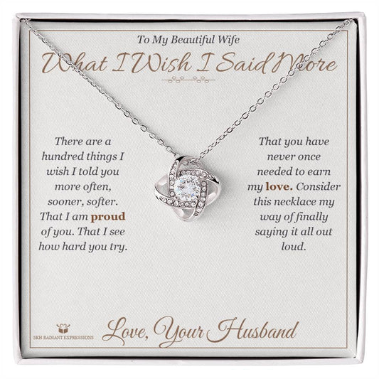 What I Wish I Said More - Love Knot Necklace for Wife - personalized keepsake gift from SKH Radiant Expressions