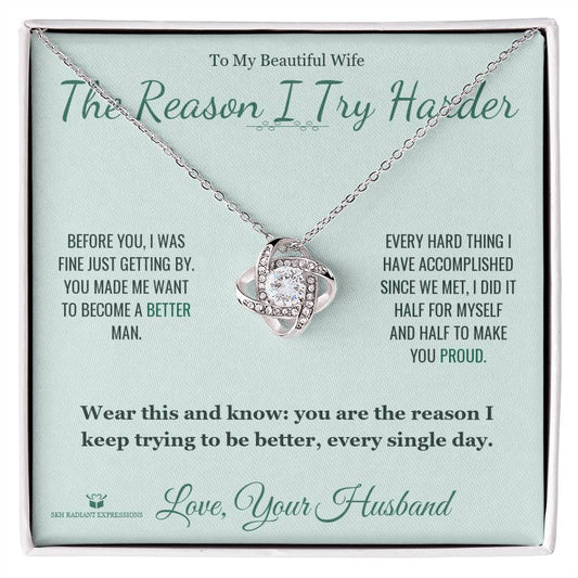 The Reason I Try Harder - Love Knot Necklace for Wife - personalized keepsake gift from SKH Radiant Expressions