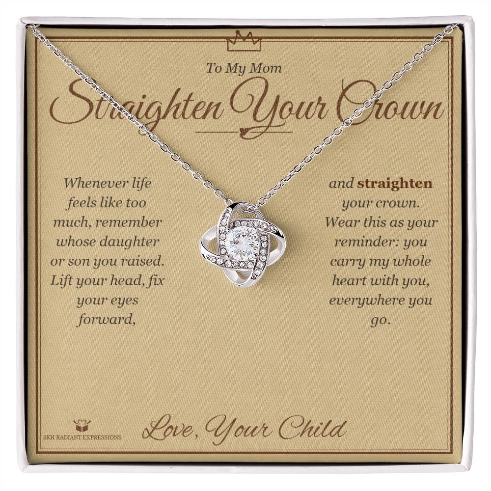 Straighten Your Crown - Love Knot Necklace for Mom - personalized keepsake gift from SKH Radiant Expressions