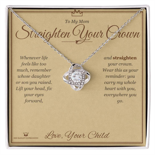Straighten Your Crown - Love Knot Necklace for Mom - personalized keepsake gift from SKH Radiant Expressions