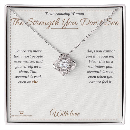The Strength You Don't See - Love Knot Necklace for Her - personalized keepsake gift from SKH Radiant Expressions