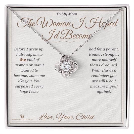 The Woman I Hoped I'd Become - Love Knot Necklace for Mom - personalized keepsake gift from SKH Radiant Expressions