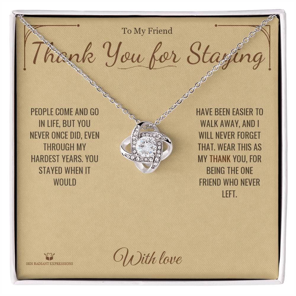 Thank You for Staying - Love Knot Necklace for Friend - personalized keepsake gift from SKH Radiant Expressions