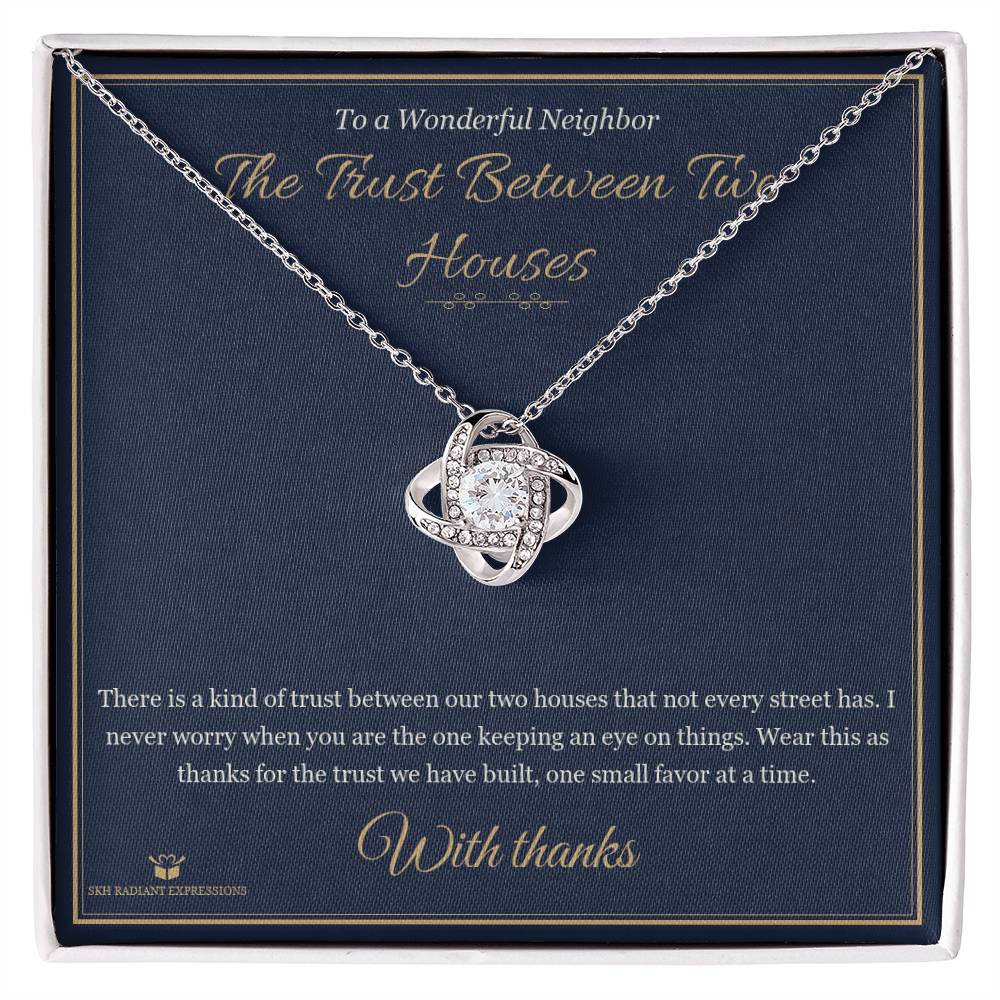 The Trust Between Two Houses - Love Knot Necklace for Neighbor