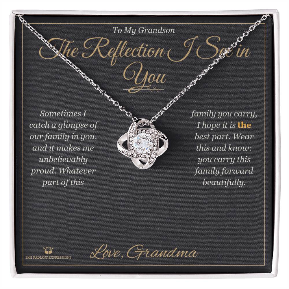 The Reflection I See in You - Love Knot Necklace for Grandson