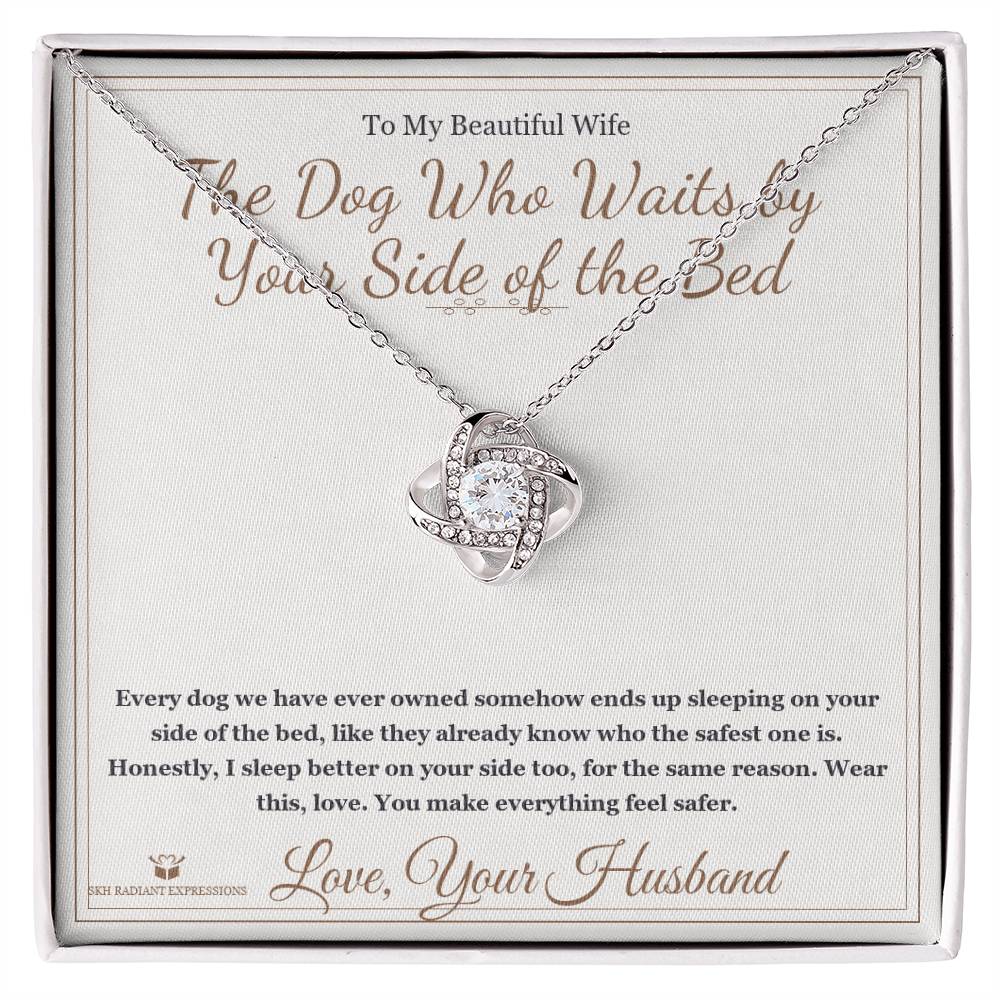 The Dog Who Waits by Your Side of the Bed - Love Knot Necklace for Wife