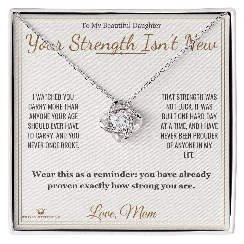 Your Strength Isn't New - Love Knot Necklace for Daughter