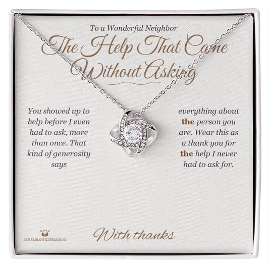 The Help That Came Without Asking - Love Knot Necklace for Neighbor - personalized keepsake gift from SKH Radiant Expressions