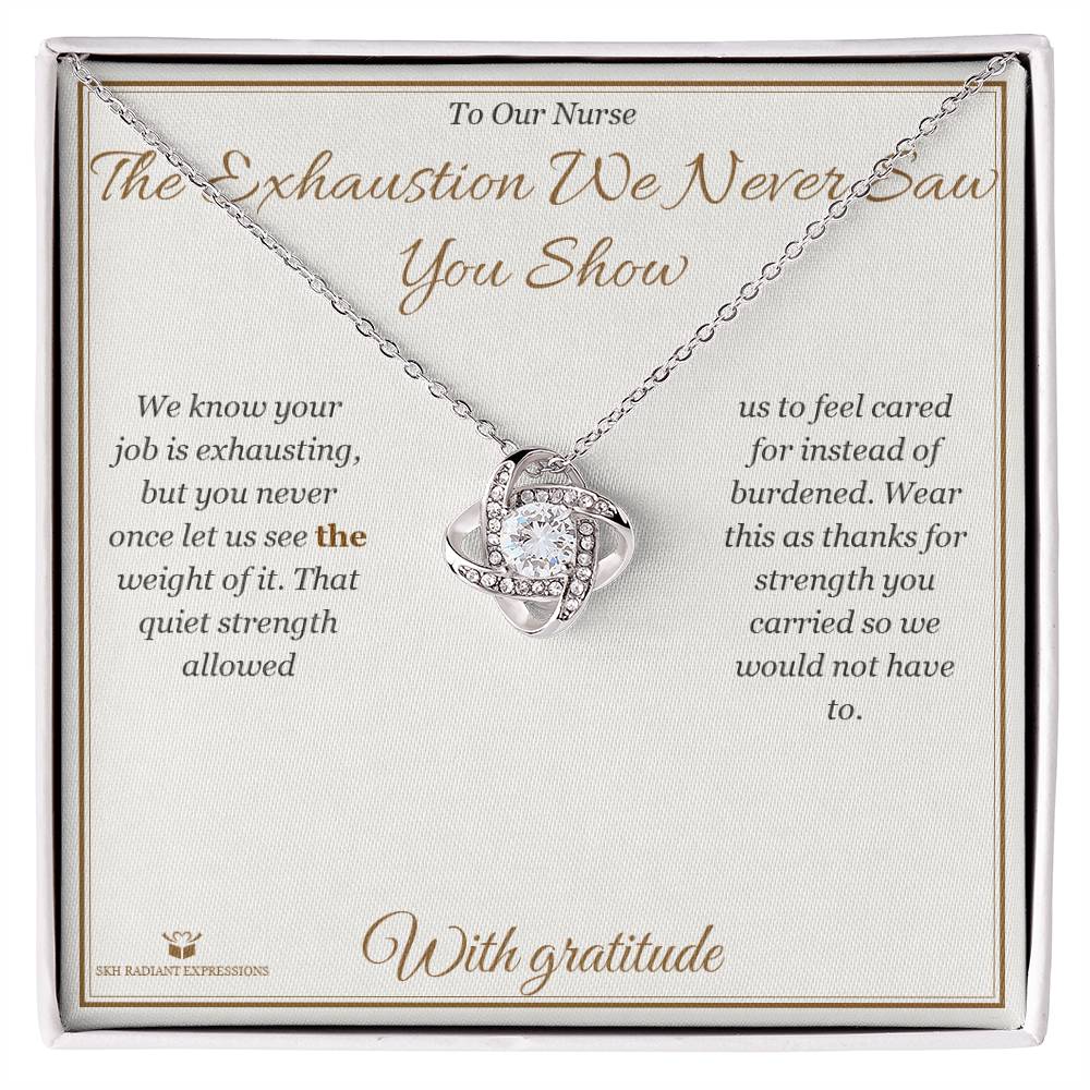 The Exhaustion We Never Saw You Show - Love Knot Necklace for Nurse - personalized keepsake gift from SKH Radiant Expressions