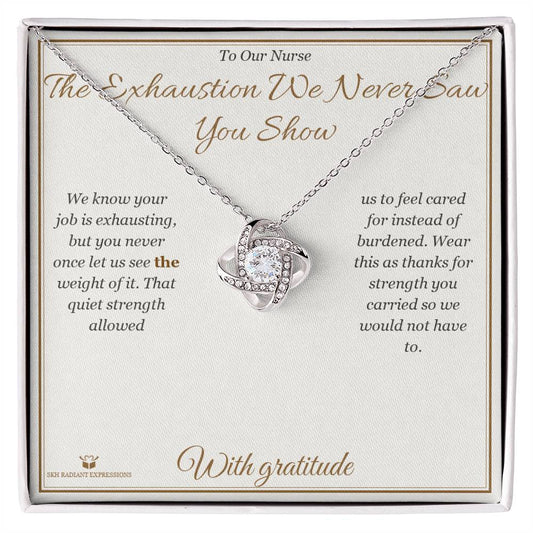 The Exhaustion We Never Saw You Show - Love Knot Necklace for Nurse - personalized keepsake gift from SKH Radiant Expressions