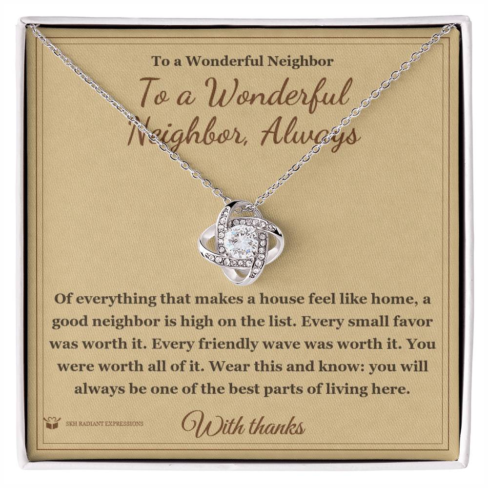 To a Wonderful Neighbor, Always - Love Knot Necklace for Neighbor