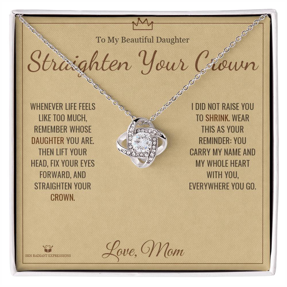 Straighten Your Crown - Love Knot Necklace for Daughter