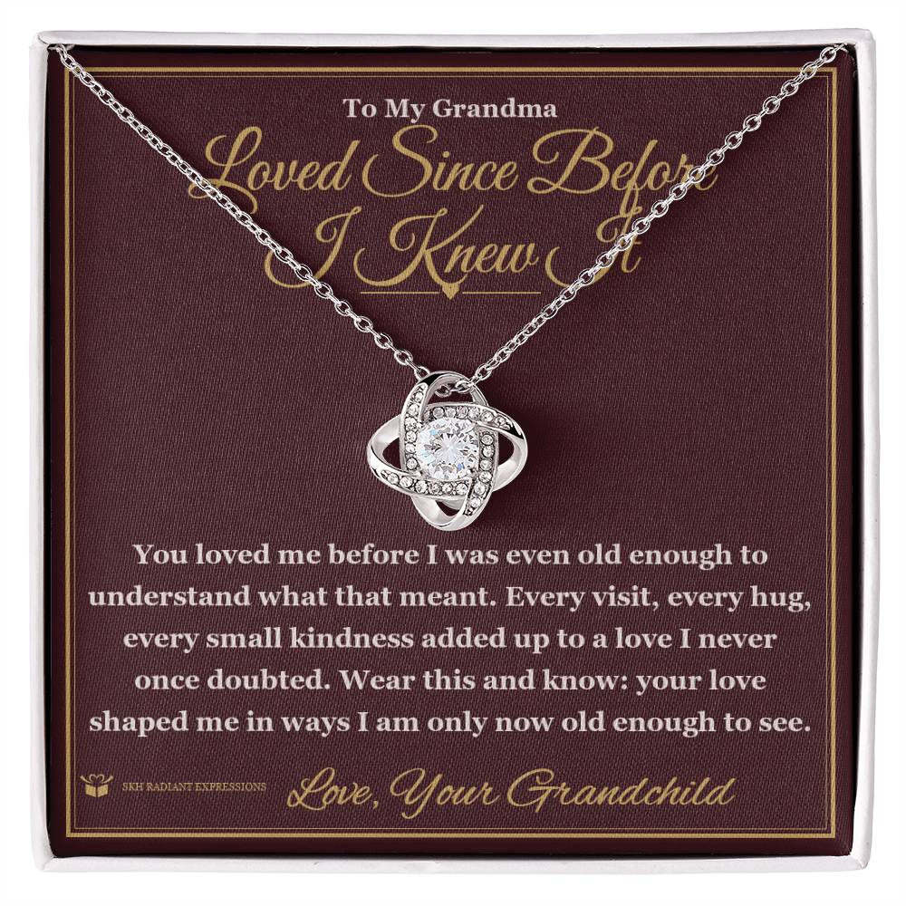 Loved Since Before I Knew It - Love Knot Necklace for Grandmother