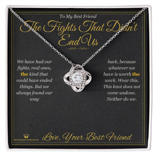 The Fights That Didn't End Us - Love Knot Necklace for Best Friend - personalized keepsake gift from SKH Radiant Expressions