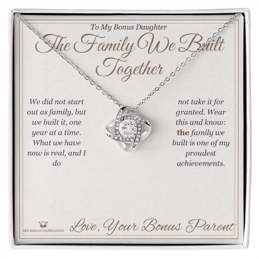 The Family We Built Together - Love Knot Necklace for Stepdaughter - personalized keepsake gift from SKH Radiant Expressions