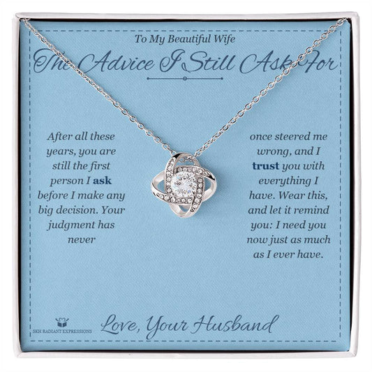 The Advice I Still Ask For - Love Knot Necklace for Wife - personalized keepsake gift from SKH Radiant Expressions