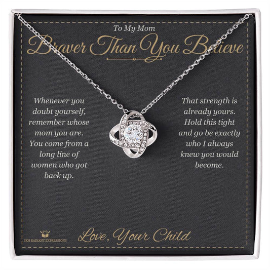 Braver Than You Believe - Love Knot Necklace for Mom - personalized keepsake gift from SKH Radiant Expressions