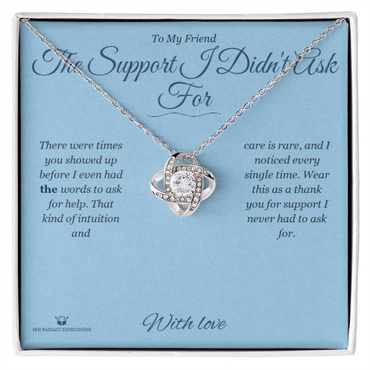 The Support I Didn't Ask For - Love Knot Necklace for Friend - personalized keepsake gift from SKH Radiant Expressions