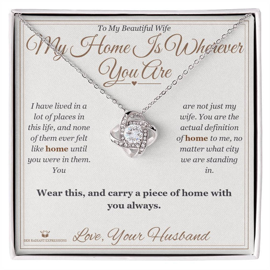 My Home Is Wherever You Are - Love Knot Necklace for Wife - personalized keepsake gift from SKH Radiant Expressions