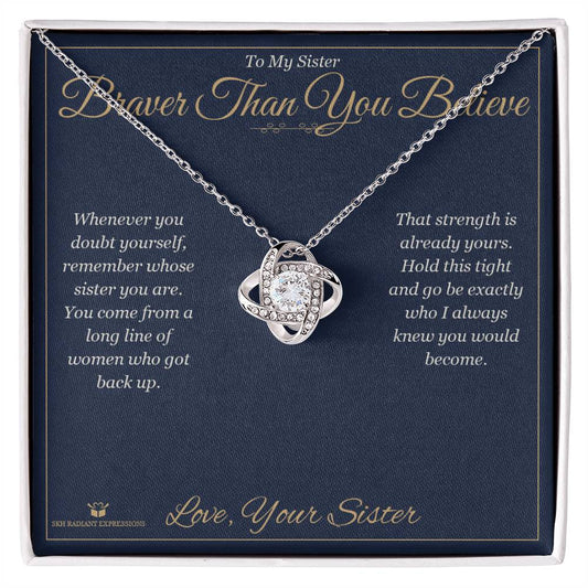 Braver Than You Believe - Love Knot Necklace for Sister - personalized keepsake gift from SKH Radiant Expressions