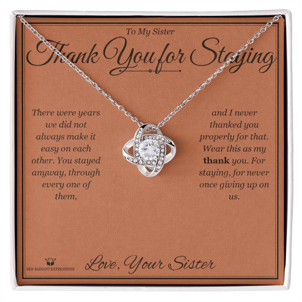 Thank You for Staying - Love Knot Necklace for Sister - personalized keepsake gift from SKH Radiant Expressions