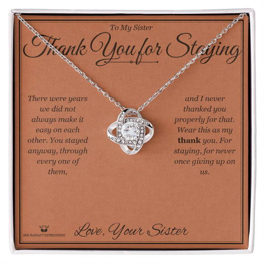 Thank You for Staying - Love Knot Necklace for Sister - personalized keepsake gift from SKH Radiant Expressions