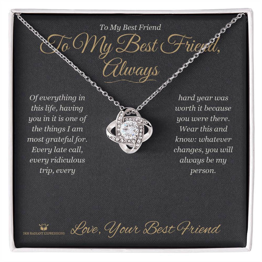 To My Best Friend, Always - Love Knot Necklace for Best Friend - personalized keepsake gift from SKH Radiant Expressions