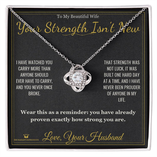 Your Strength Isn't New - Love Knot Necklace for Wife - personalized keepsake gift from SKH Radiant Expressions