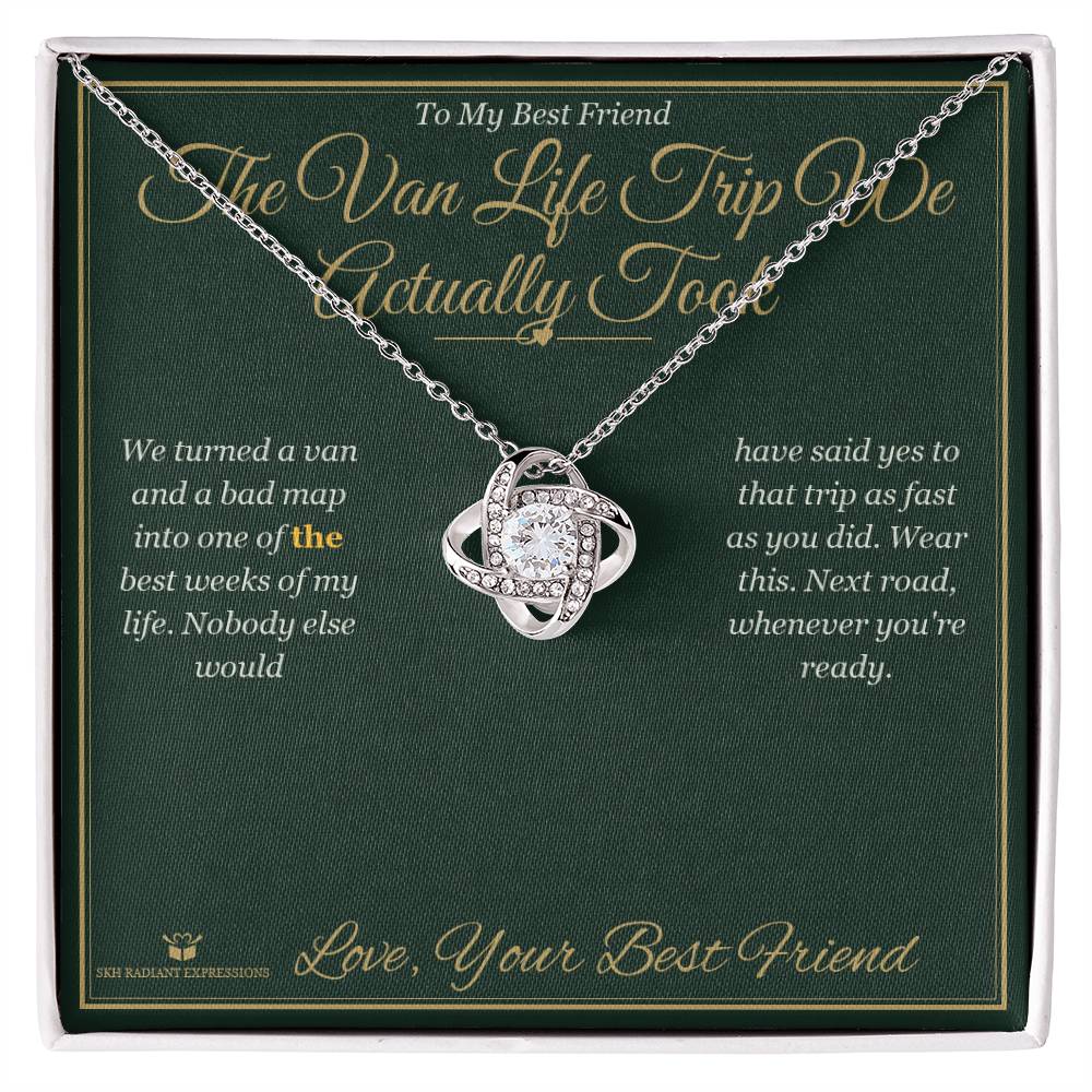 The Van Life Trip We Actually Took - Love Knot Necklace for Best Friend - personalized keepsake gift from SKH Radiant Expressions