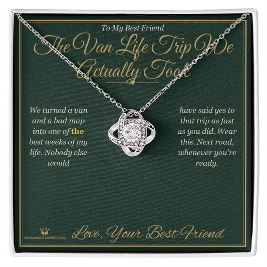 The Van Life Trip We Actually Took - Love Knot Necklace for Best Friend - personalized keepsake gift from SKH Radiant Expressions