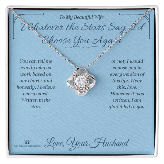 Whatever the Stars Say, I'd Choose You Again - Love Knot Necklace for Wife - personalized keepsake gift from SKH Radiant Expressions