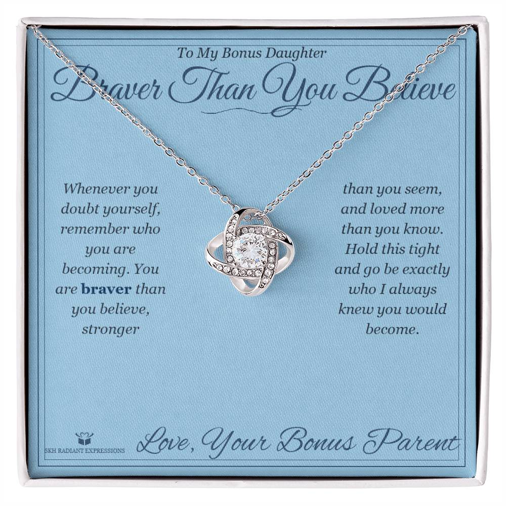 Braver Than You Believe - Love Knot Necklace for Stepdaughter - personalized keepsake gift from SKH Radiant Expressions