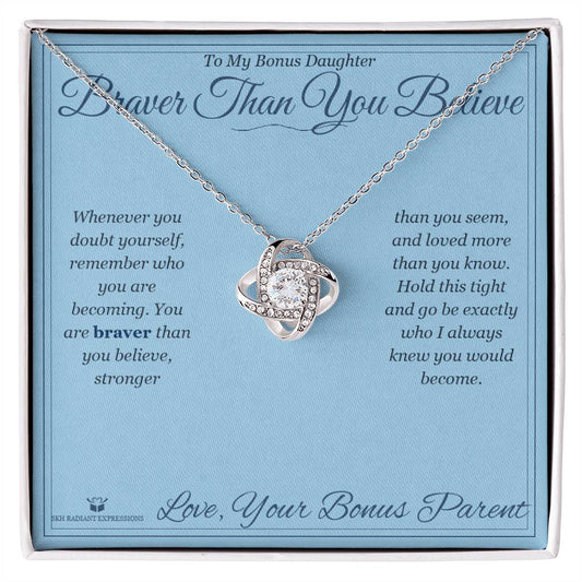 Braver Than You Believe - Love Knot Necklace for Stepdaughter - personalized keepsake gift from SKH Radiant Expressions