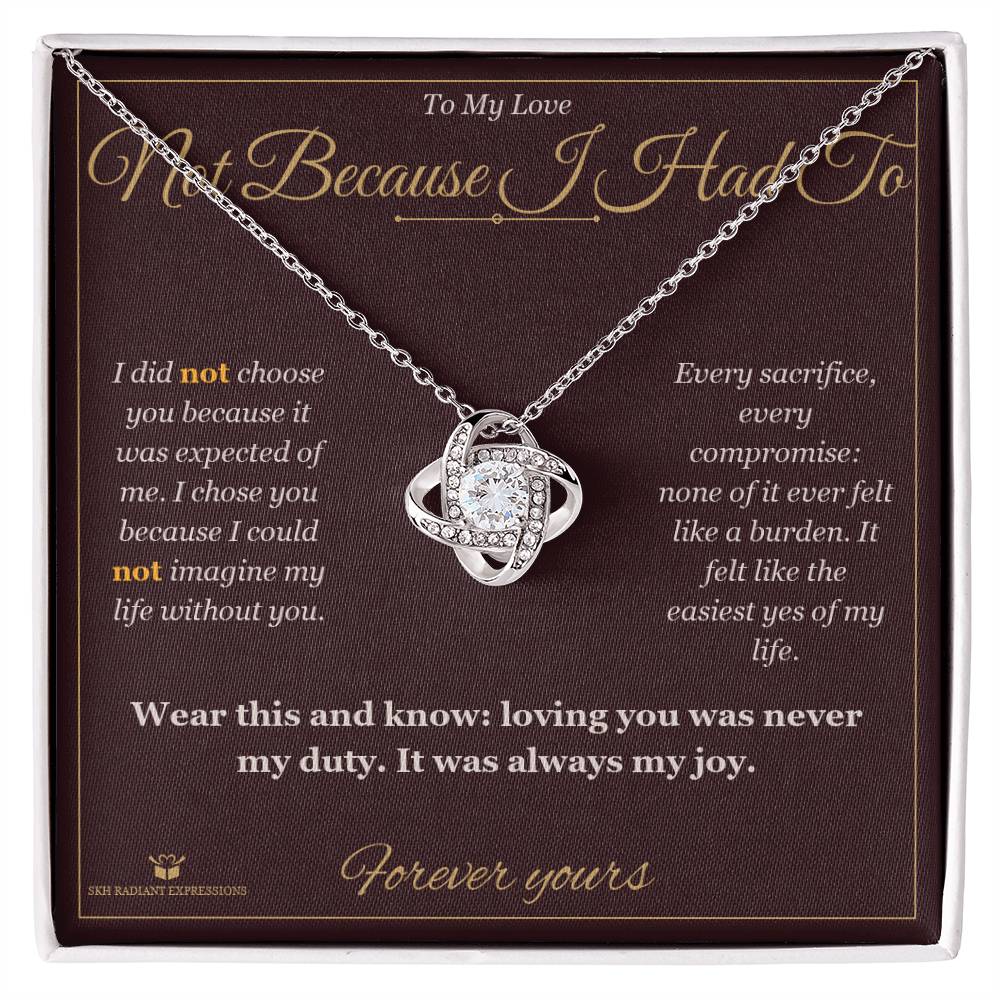 Not Because I Had To - Love Knot Necklace for Partner - personalized keepsake gift from SKH Radiant Expressions