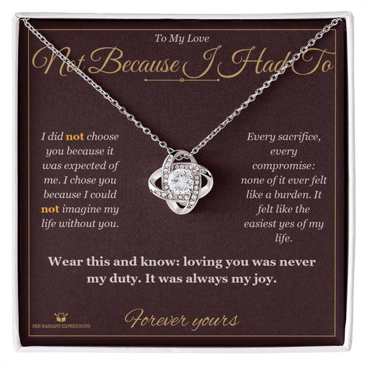 Not Because I Had To - Love Knot Necklace for Partner - personalized keepsake gift from SKH Radiant Expressions